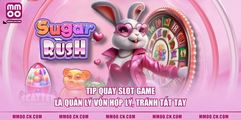 Tip quay Slot Game là quản lý vốn hợp lý, tránh tất tay