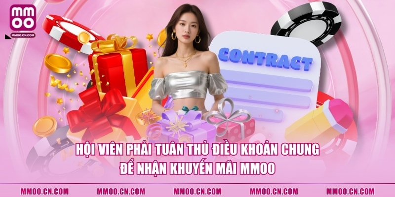 Hội viên phải tuân thủ điều khoản chung để nhận khuyến mãi MMOO